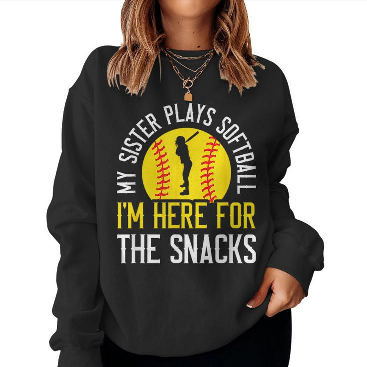 My Sister Plays Softball I'm Here For The Snacks Women Sweatshirt