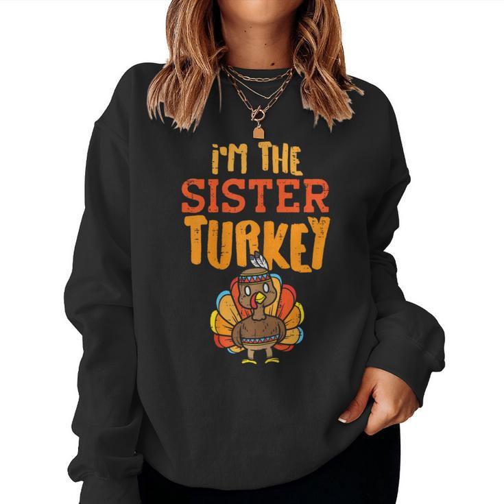 Im The Sister Turkey Matching Thanksgiving Family Girls Women Sweatshirt