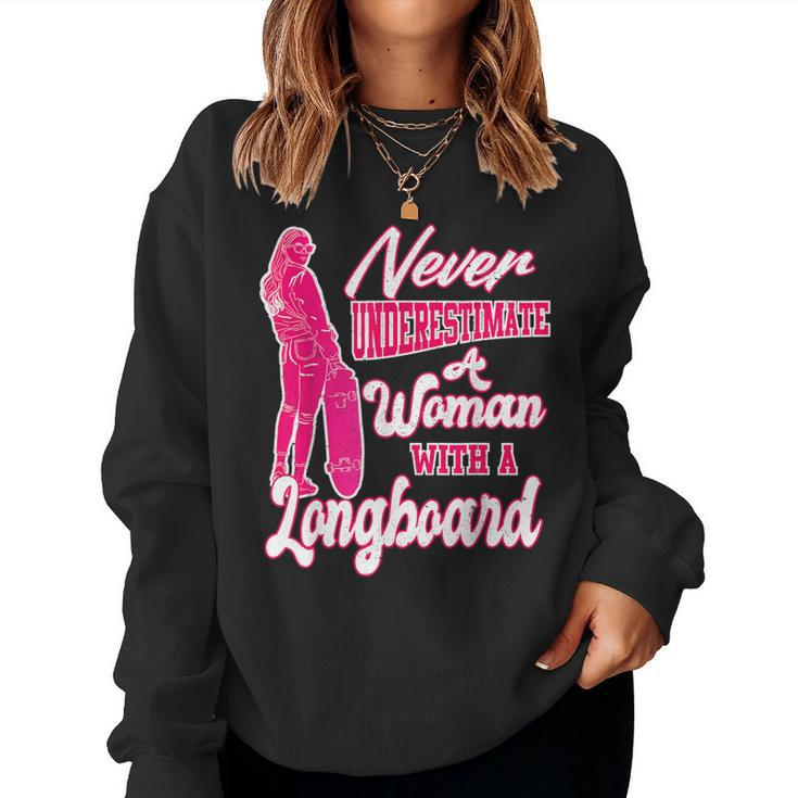 Skateboard Never Underestimate A Woman With A Longboard Women Sweatshirt