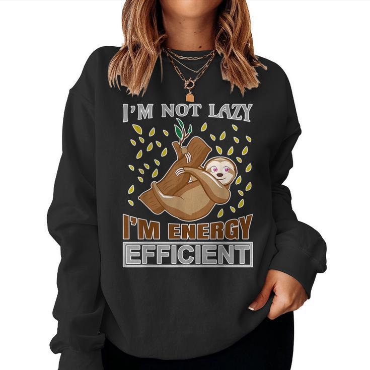 Sloth Quote I'm Not Lazy I'm Energý Efficient Women Sweatshirt