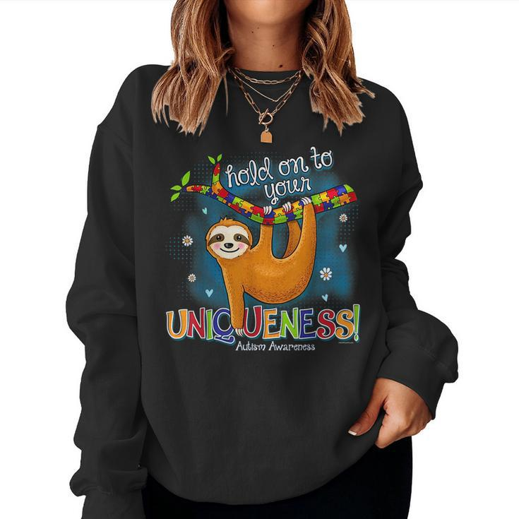 Sloth Hold On To Your Uniqueness Autism Awareness Autism Women Sweatshirt