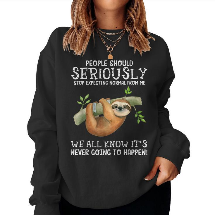 Sloth People Should Seriously Stop Expecting Normal V2  Women Crewneck Graphic Sweatshirt