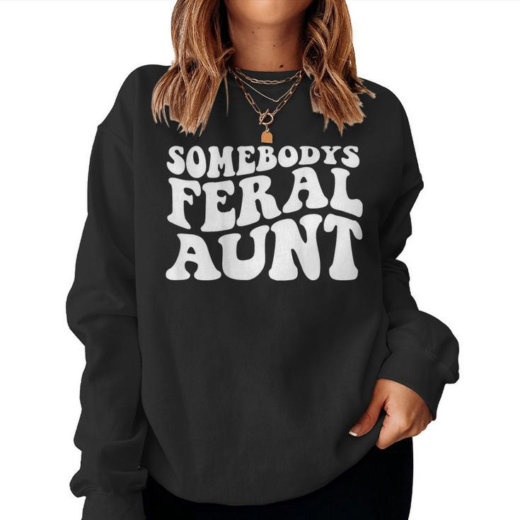 Somebodys Feral Aunt On Back Women Sweatshirt