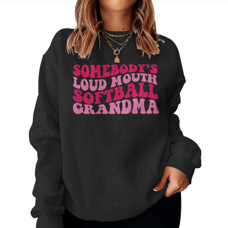 Somebodys Loud Mouth Softball Grandma For Grandma Women Sweatshirt