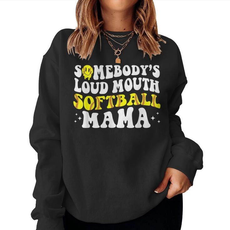 Somebodys Loud Mouth Softball Mama Mom Life For Mom Women Sweatshirt
