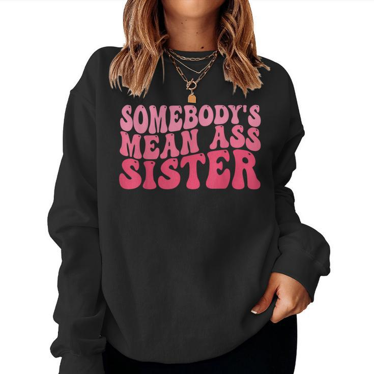 Somebodys Mean Ass Sister Humor Quote Attitude On Back Women Sweatshirt