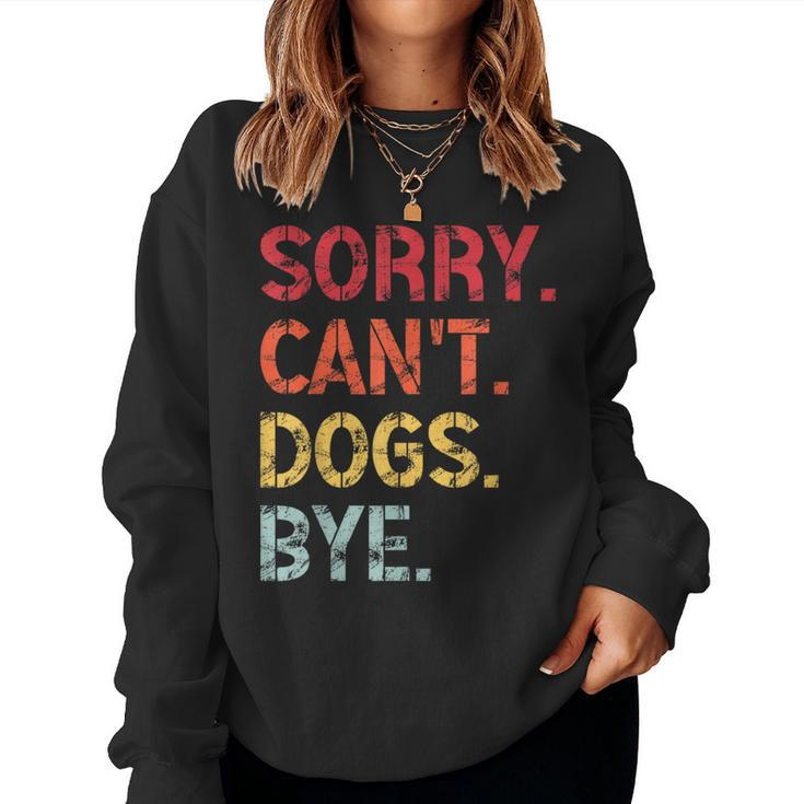 Sorry Can't Dogs Bye Retro Vintage Dog For Women Sweatshirt