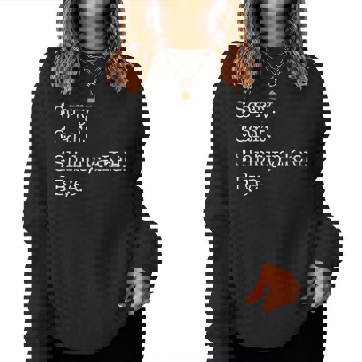 Sorry Can't Shibuya-Kei Bye Sarcastic Jpop Music Women Sweatshirt