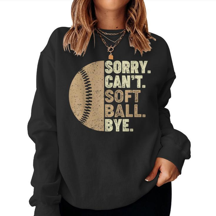 Sorry Cant Softball Bye Girls Ns Kids Softball Mom For Mom Women Sweatshirt