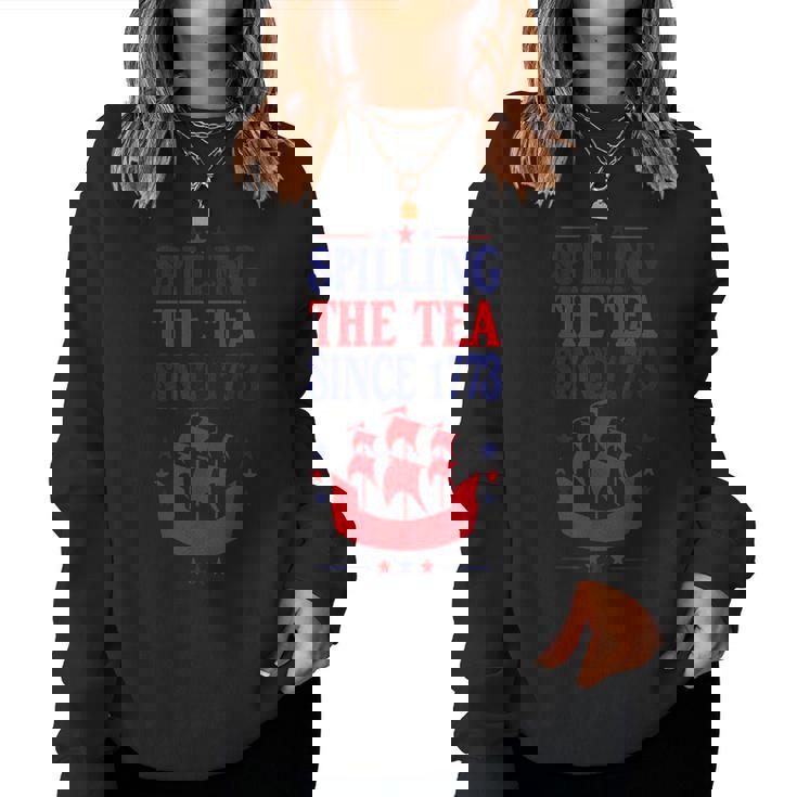 Spilling The Tea Since 1773 4Th Of July History Teacher For Teacher Women Sweatshirt