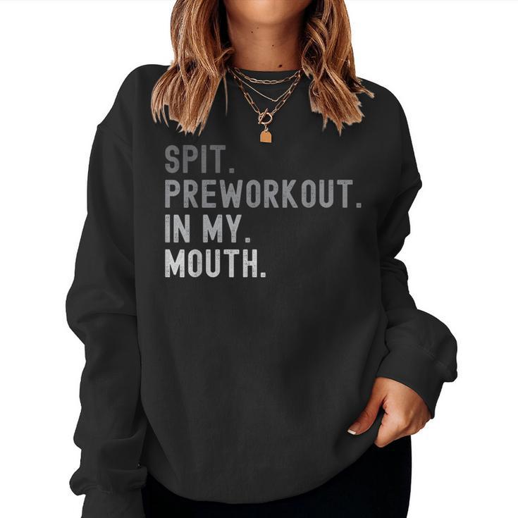 Spit Preworkout In My Mouth Joke For Women Sweatshirt