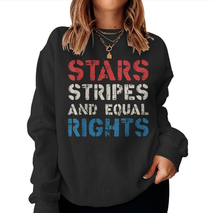 Stars Stripes And Equal Rights 4Th Of July Womens Rights Equal Rights Women Sweatshirt