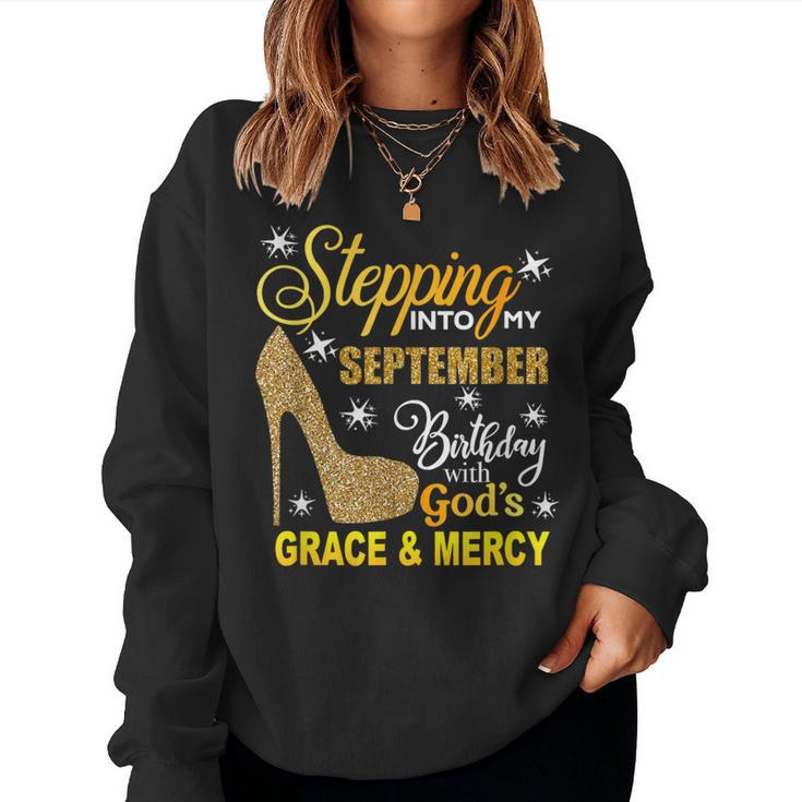 Stepping Into My September Birthday With Gods Grace Mercy Women Sweatshirt