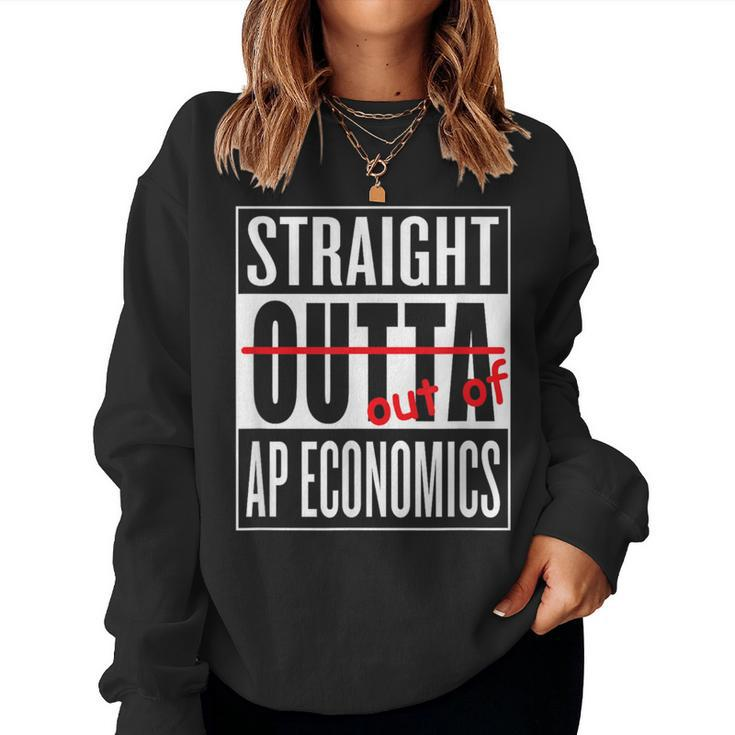 Straight Outta Ap Economics Class T Teacher Student Women Sweatshirt