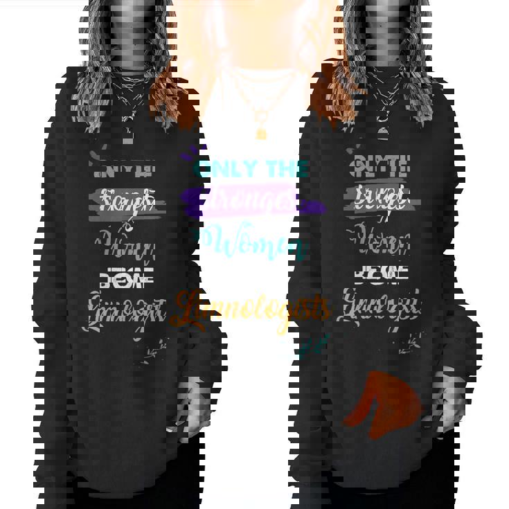 Only The Strongest Become Limnologists Women Sweatshirt