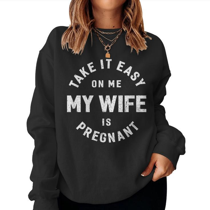 Take It Easy On Me My Wife Is Pregnant Funny Retro  Women Crewneck Graphic Sweatshirt