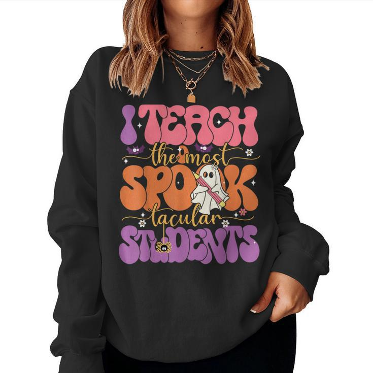 I Teach The Most Spooktacular Students Halloween Teacher Women Sweatshirt