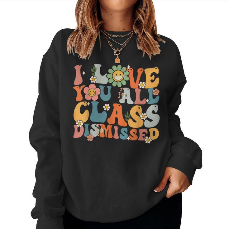 Teacher Last Day Of School Groovy I Love You Class Dismissed Women Crewneck Graphic Sweatshirt