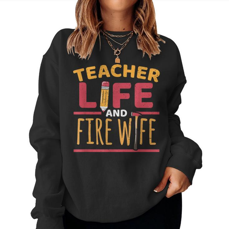 Teacher Life And Fire Wife Firefighter Pride Family Women Sweatshirt
