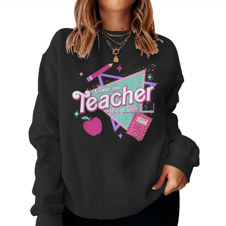 Come On Teachers Let's Go Teach Pink Back To School Women Sweatshirt