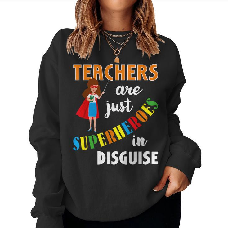 Teachers Are Superheroes Graduation School Teachers Women Sweatshirt