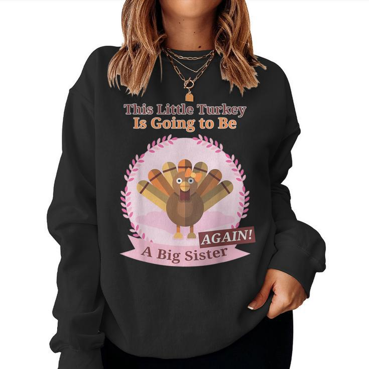 Thanksgiving This Little Turkey Is Going Be A Sister Again Women Sweatshirt