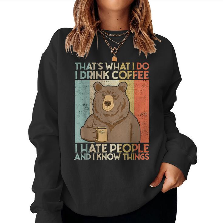 That's What I Do I Drink Coffee I Hate People And I Know Women Sweatshirt