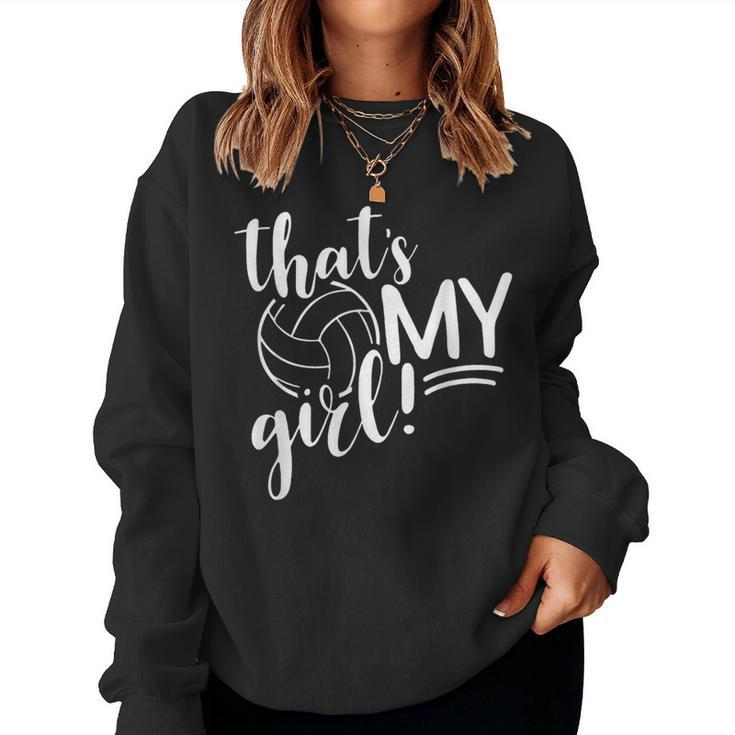 That's My Girl Proud Volleyball Mom Volleyball Mother Women Sweatshirt