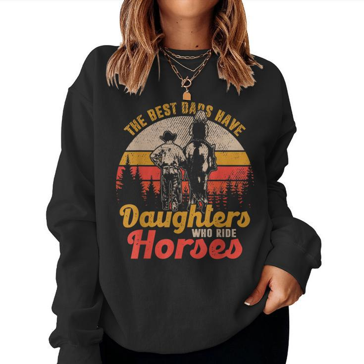 The Best Dads Have Daughters Who Ride Horses  Women Crewneck Graphic Sweatshirt