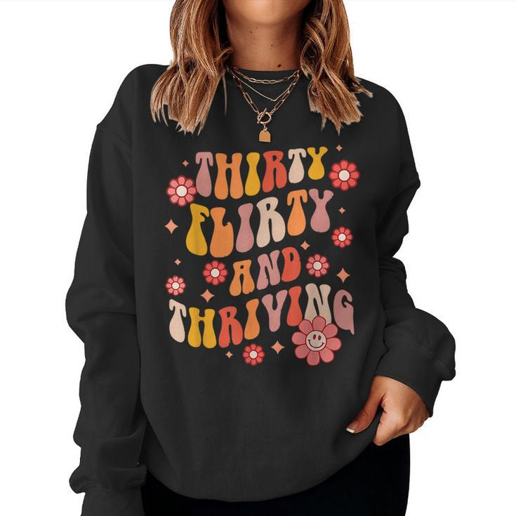 Thirty Flirty And Thriving Groovy Retro 30 Years  Women Crewneck Graphic Sweatshirt