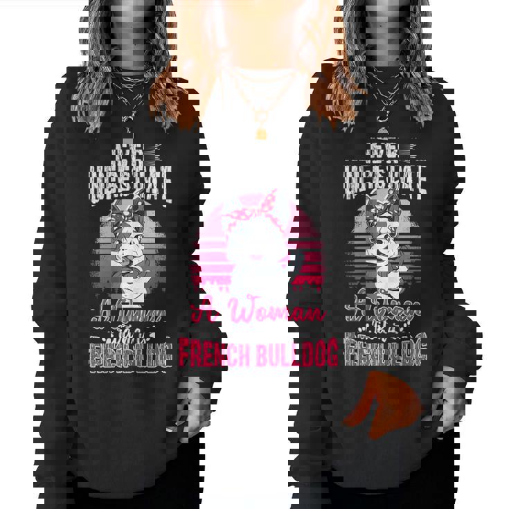 Never Underestimate Frenchie French Bulldog For Women Women Sweatshirt