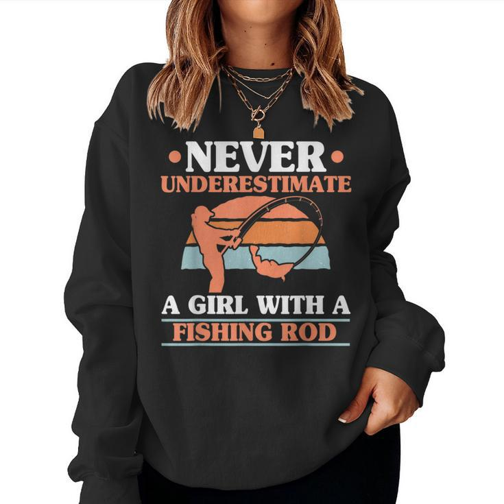 Never Underestimate A Girl With A Fishing Rod Women Angling Fishing Rod Women Sweatshirt