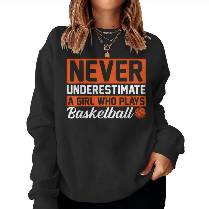 Never Underestimate A Girl Who Plays Basketball Player Lover Women Sweatshirt