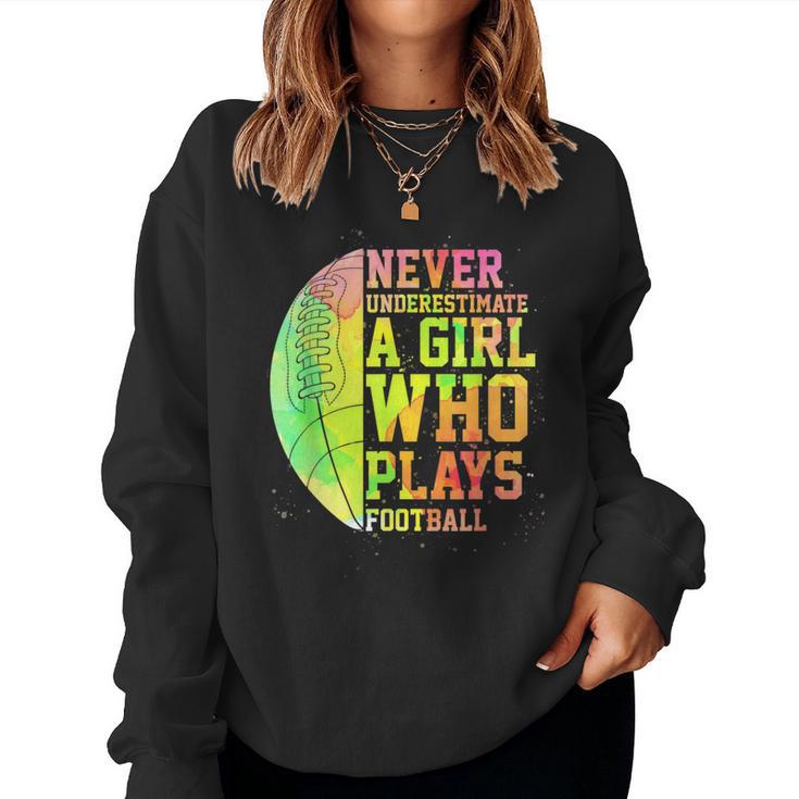 Never Underestimate A Girl Who Plays Football Sports Lover Women Sweatshirt