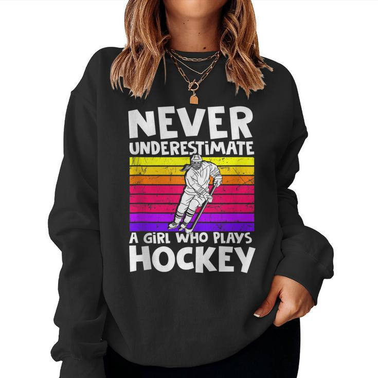Never Underestimate A Girl Who Plays Hockey Girl Hockey Women Sweatshirt