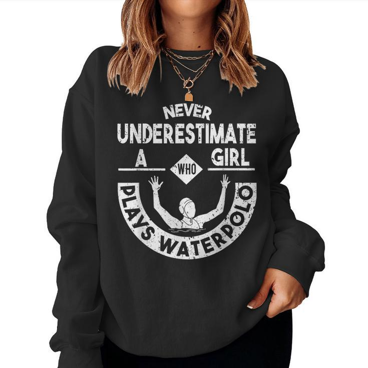 Never Underestimate A Girl Who Waterpolo Waterball Women Sweatshirt