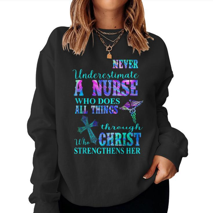 Never Underestimate Nurse Who Does All Things Through Christ Women Sweatshirt