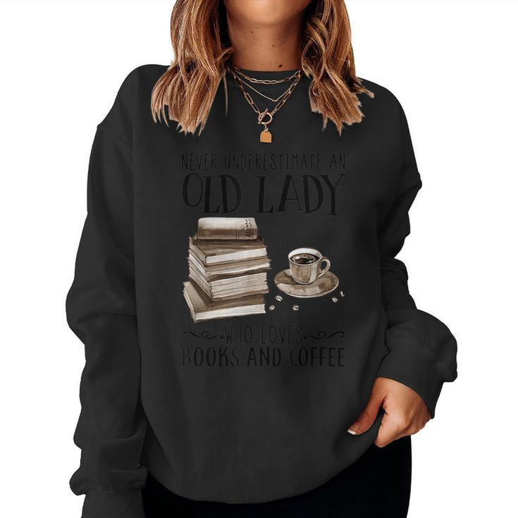 Never Underestimate An Old Lady Who Loves Books And Coffee Women Sweatshirt