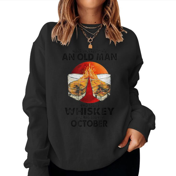 Never Underestimate An Old October Man Who Loves Whiskey Women Sweatshirt