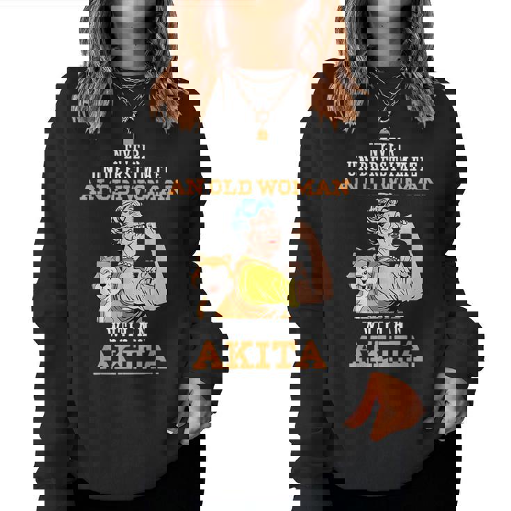 Never Underestimate An Old Woman With An Akita Women Sweatshirt