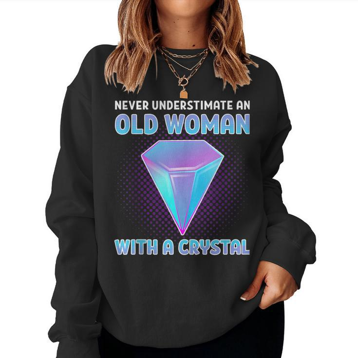 Never Underestimate An Old Woman With A Crystal Crystals Women Sweatshirt