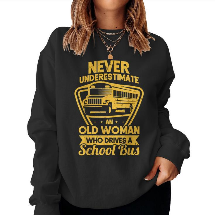 Never Underestimate Old Woman Who Drive A School Bus Driver Women Sweatshirt