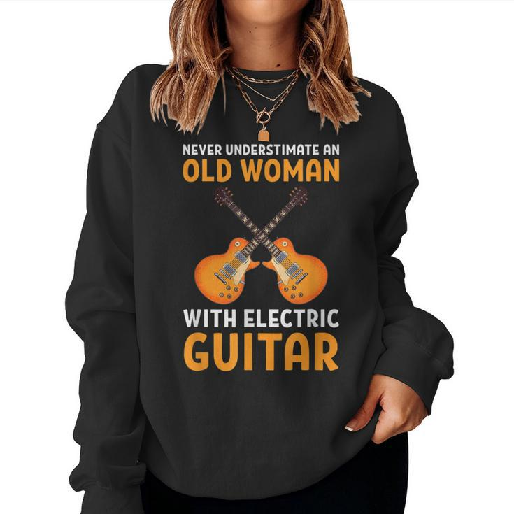 Never Underestimate An Old Woman With An Electric Guitar Women Sweatshirt