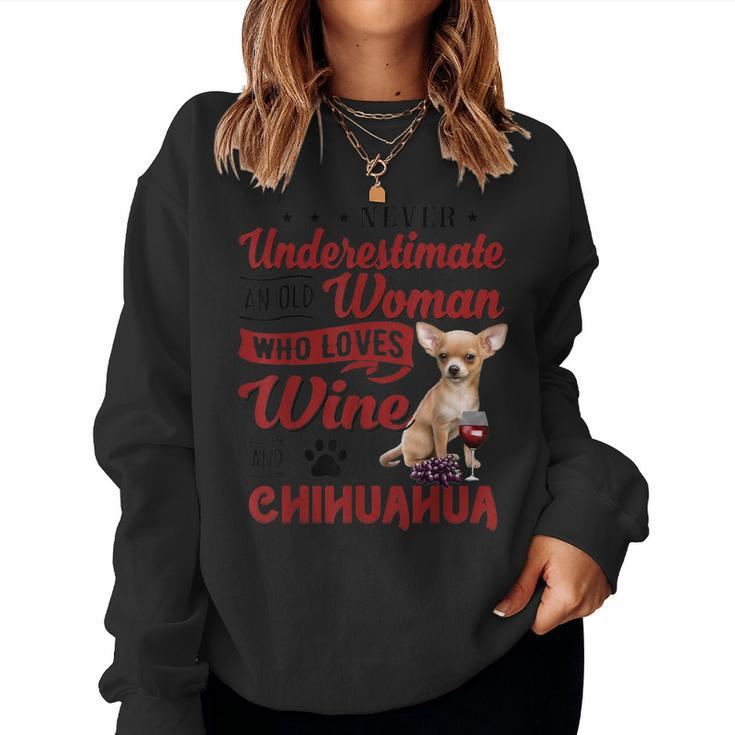 Never Underestimate An Old Woman Who Loves Wine & Chihuahua Women Sweatshirt