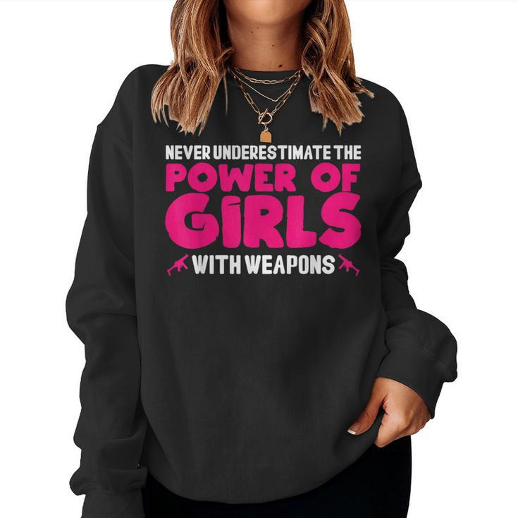 Never Underestimate The Power Of Girls With Weapons Women Sweatshirt