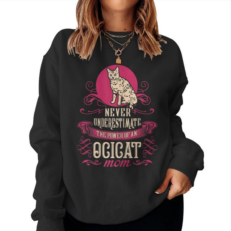 Never Underestimate Power Of Ocicat Mom For Mom Women Sweatshirt