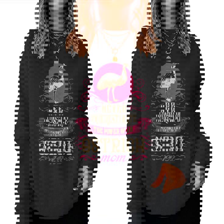 Never Underestimate Power Of Ostrich Mom Women Sweatshirt