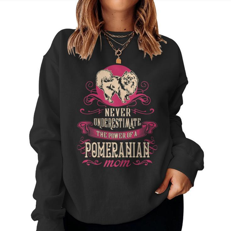 Never Underestimate Power Of Pomeranian Mom Women Sweatshirt