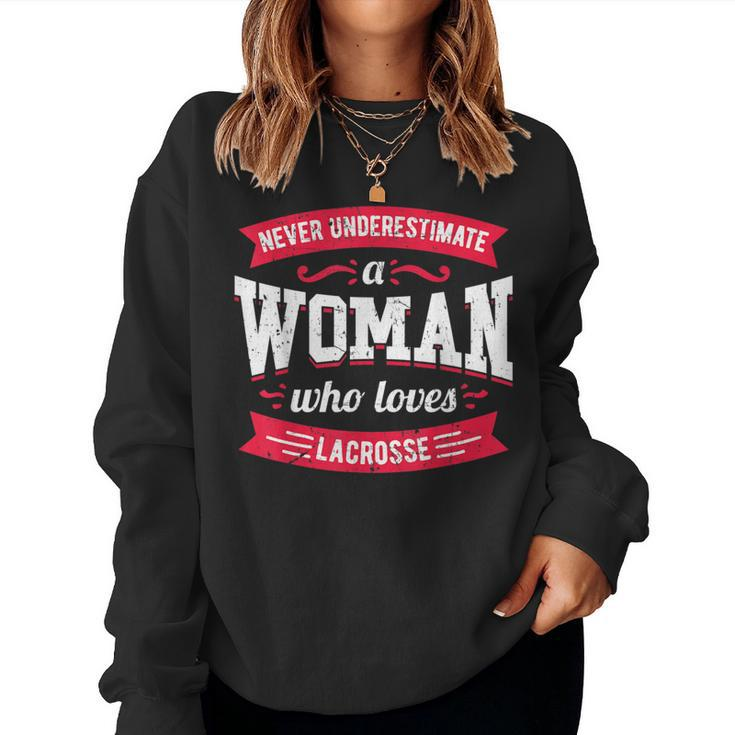 Never Underestimate A Woman Who Loves Lacrosse Women Sweatshirt