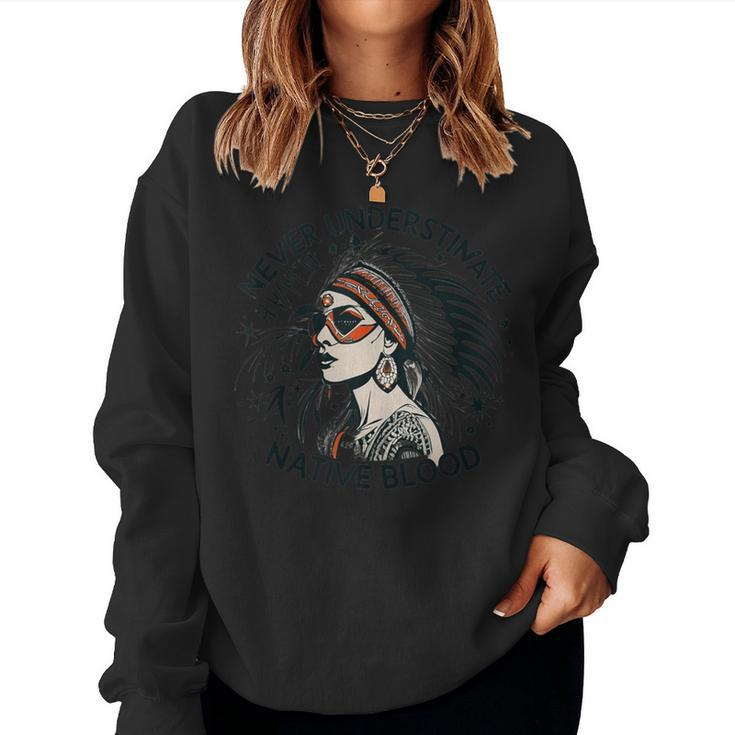 Never Underestimate A Woman With Native Blood Root Women Sweatshirt